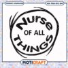 Nurse of All Things PNG Design for Instant Download