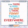 Funny Things Are Everywhere Dr Seuss Quote Art PNG
