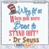 Dr Seuss Quote Stand Out Instant Download PNG Design 2 Dr Seuss Quote Stand Out Instant Download PNG Design