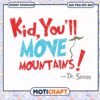 Dr Seuss Quote Kids Move Mountains PNG Instant Download Art