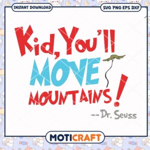 Dr Seuss Quote Kids Move Mountains PNG Instant Download Art