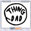 Creative Thing Dad PNG Design for Instant Download