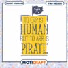 To Err is Human But to Arr is Pirate PNG Design Download