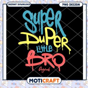 Super Duper Little Bro Colorful PNG Design Instant Download