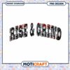 Rise and Grind Motivational PNG Design for Instant Download