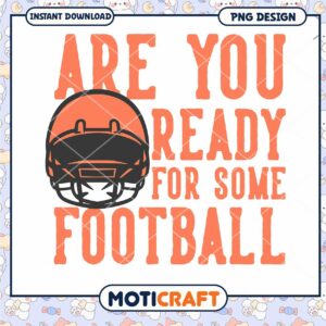 Ready for Some Football PNG Design Instant Download Art
