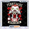 Pennywise You Will Float Too PNG Design for Downloads 1 Pennywise You Will Float Too PNG Design for Downloads