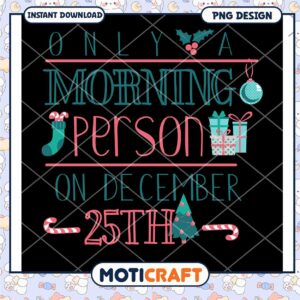 Only a Morning Person on December 25th PNG Design Download