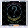 Mysterious We Believe Instant Download PNG Design Art