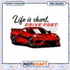 Life is Short Drive Fast PNG Red Sport Car Design Download