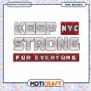 Keep NYC Strong for Everyone Inspirational PNG Design