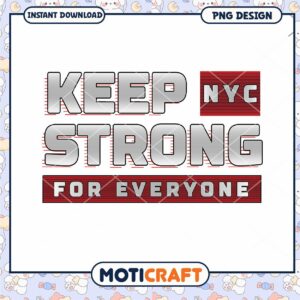 Keep NYC Strong for Everyone Inspirational PNG Design