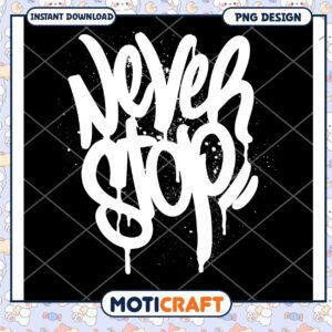 Inspirational Never Stop PNG Design for Instant Download
