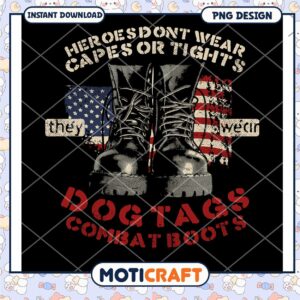 Heroes Don't Wear Capes Combat Boots Dog Tags PNG Design
