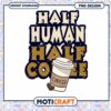 Half Human Half Coffee Fun PNG Design Instant Download