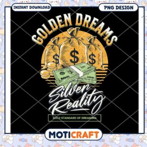 Golden Dreams Silver Reality PNG Design Instant Download