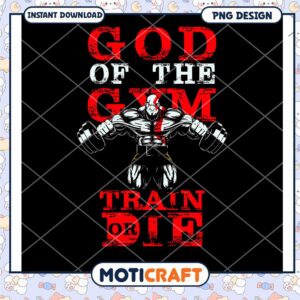 God of the Gym Train or Die Fitness PNG Design Download