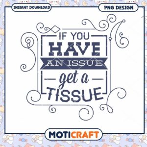 Funny Tissue Saying PNG Design for Instant Download Art