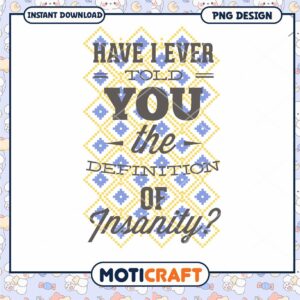 Funny Insanity Definition Quote PNG Instant Download Art