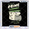 Funny Crime Themed PNG Design for Apparel and Crafts 1 Funny Crime Themed PNG Design for Apparel and Crafts