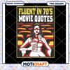 Fluent in 70s Movie Quotes Retro PNG Design Downloadable Art
