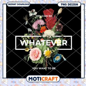 Floral Design PNG Instant Download You Can Be Whatever