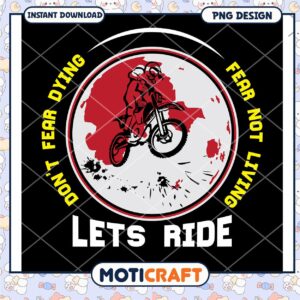 Fear Nothing Let's Ride Motivational PNG Design Download