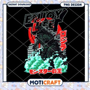 Enjoy Life Godzilla Graphic PNG Instant Download Design