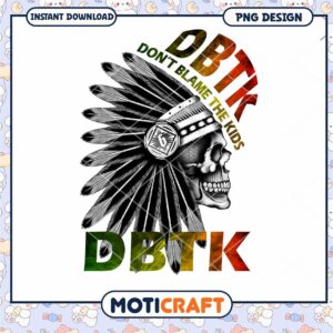 DBTK PNG Design Instant Download Don't Blame The Kids