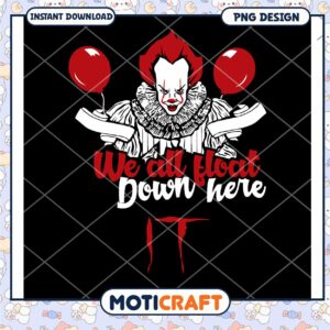 Creepy Pennywise We All Float Down Here PNG Design Art
