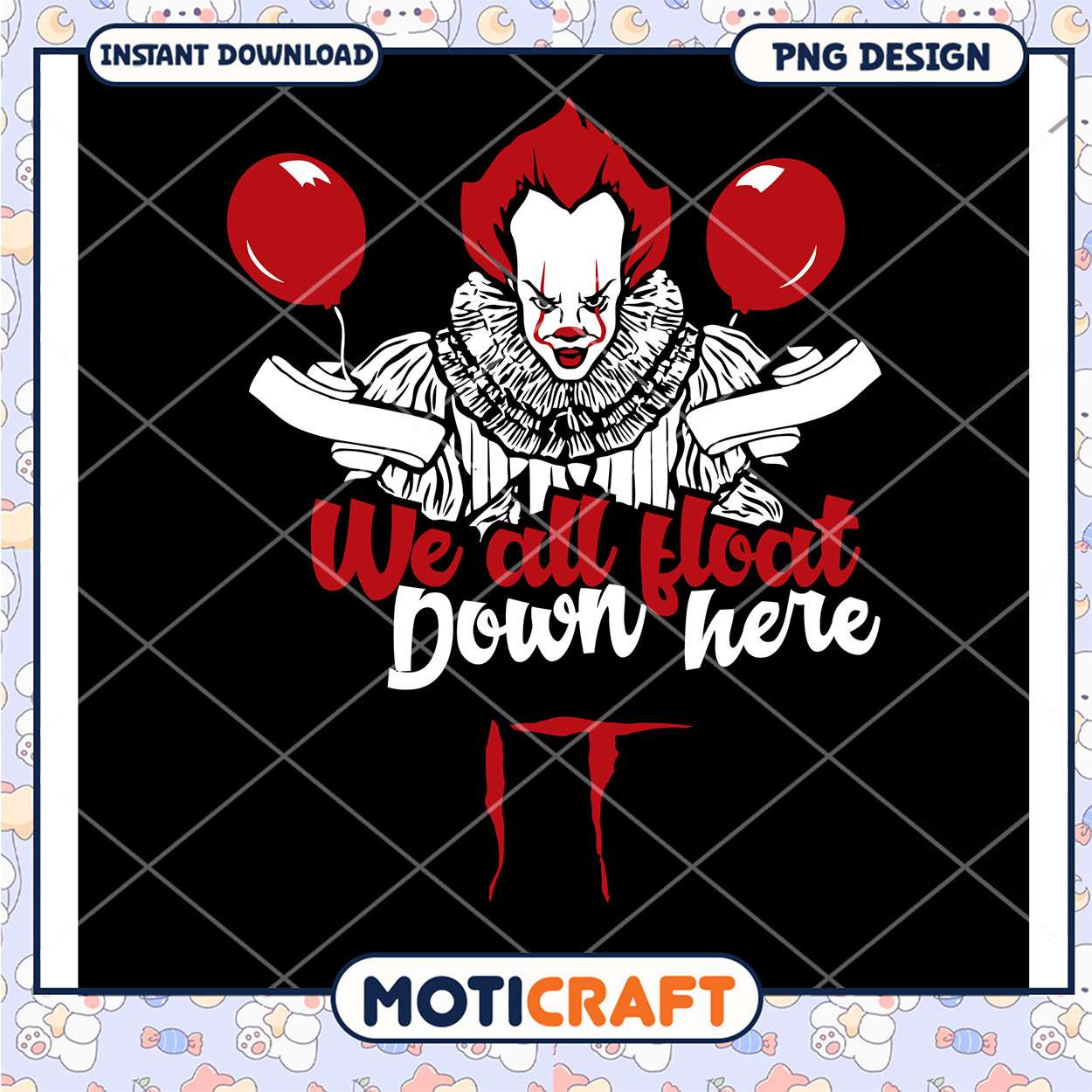 Creepy Pennywise We All Float Down Here PNG Design Art Creepy Pennywise We All Float Down Here PNG Design Art