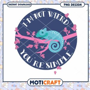 Chameleon PNG Design Im Not Weird Youre Simple Download