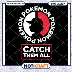 Catch Them All Pokemon PNG Design Instant Download Art