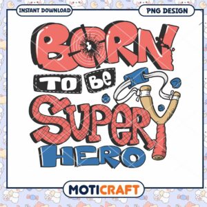 Born to Be a Superhero Fun PNG Design for Kids Download