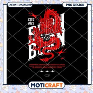 Born to Burn Dragon Design PNG Instant Download 2023