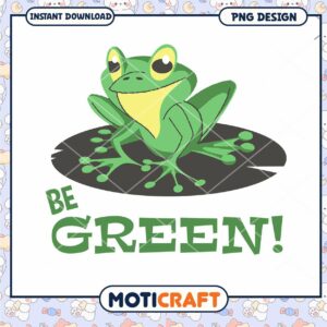 Be Green Frog PNG Design for Eco Friendly Products