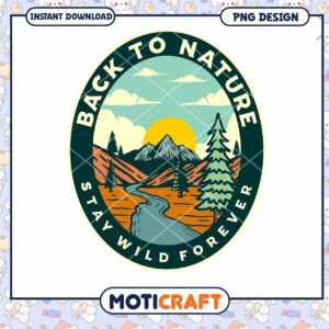 Back to Nature Stay Wild Forever PNG Design Download