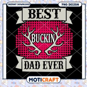 Best Buckin Dad Ever Fun PNG Design Instant Download Art