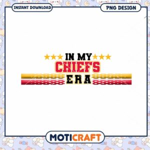 In My Chiefs Era PNG Design Instant Download File In My Chiefs Era PNG Design Instant Download File