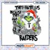 Raiders Fans PNG Design Grinch They Hate Us