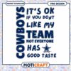 Dallas Cowboys PNG It's Okay If You Don't Like My Team 1 Dallas Cowboys PNG It's Okay If You Don't Like My Team