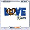 Love My Rams PNG Design 2 Love My Rams PNG Design