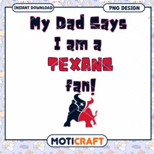 Texas Fan PNG Dad Says I'm a Fan
