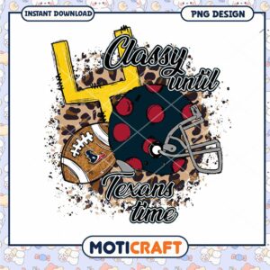 Classy Until Texans Time PNG