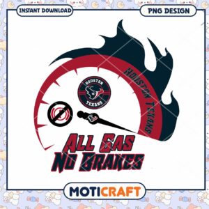 Houston Texans PNG All Gas No Brakes Design Houston Texans PNG All Gas No Brakes Design