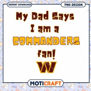 Commanders Fan PNG My Dad Says