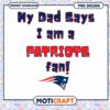 Patriots Fan PNG My Dad Says