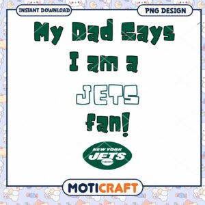 My Dad Says I'm a Jets Fan PNG