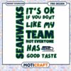 Seahawks PNG Its Okay If You Dont Like My Team