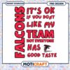 Falcons PNG It's Okay If You Don't Like My Team 2 Falcons PNG It's Okay If You Don't Like My Team
